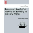 thumbnail image 1 of Texas and the Gulf of Mexico: Or Yachting in the New World. (Paperback), 1 of 1