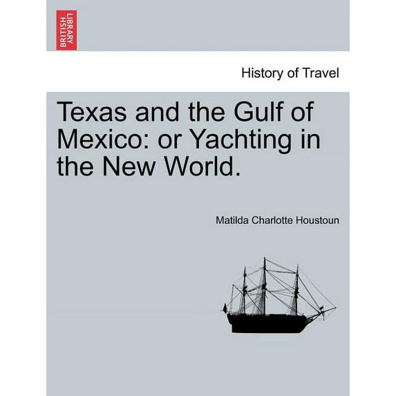 Texas and the Gulf of Mexico: Or Yachting in the New World. (Paperback)