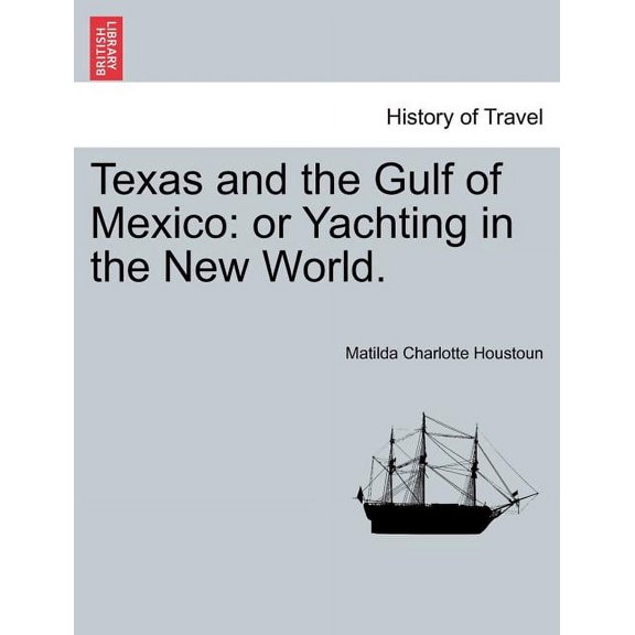 Texas and the Gulf of Mexico: Or Yachting in the New World. (Paperback)