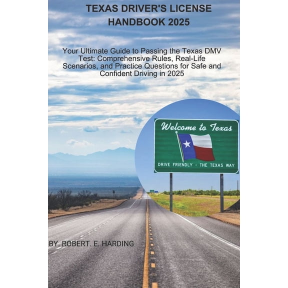 Driver's Licence Handbook (DMV) wit Texas driver's license handbook 2025: Your Ultimate Guide to Passing the Texas DMV Test: Comprehensive Rules, Real-, (Paperback)