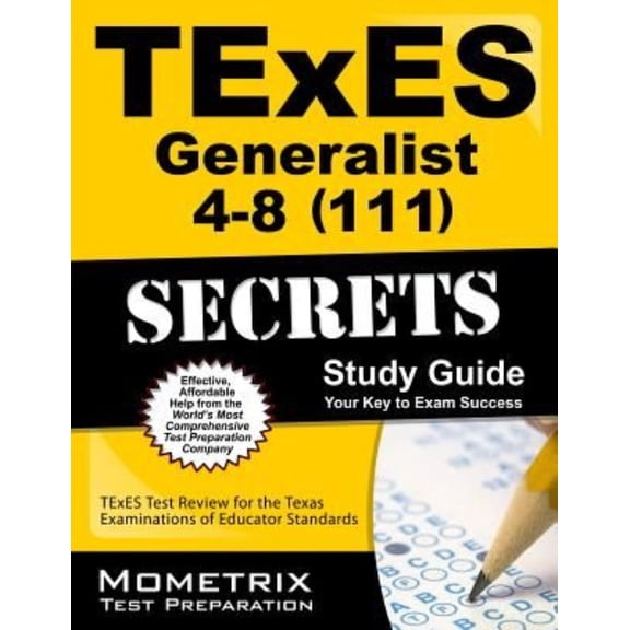 TExES Generalist 4-8 (111) Secrets Study Guide : TExES Test Review for the Texas Examinations of Educator Standards