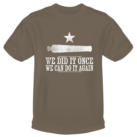 Texian Pride "We Did it Once & We Can Do It Again" T-Shirt
