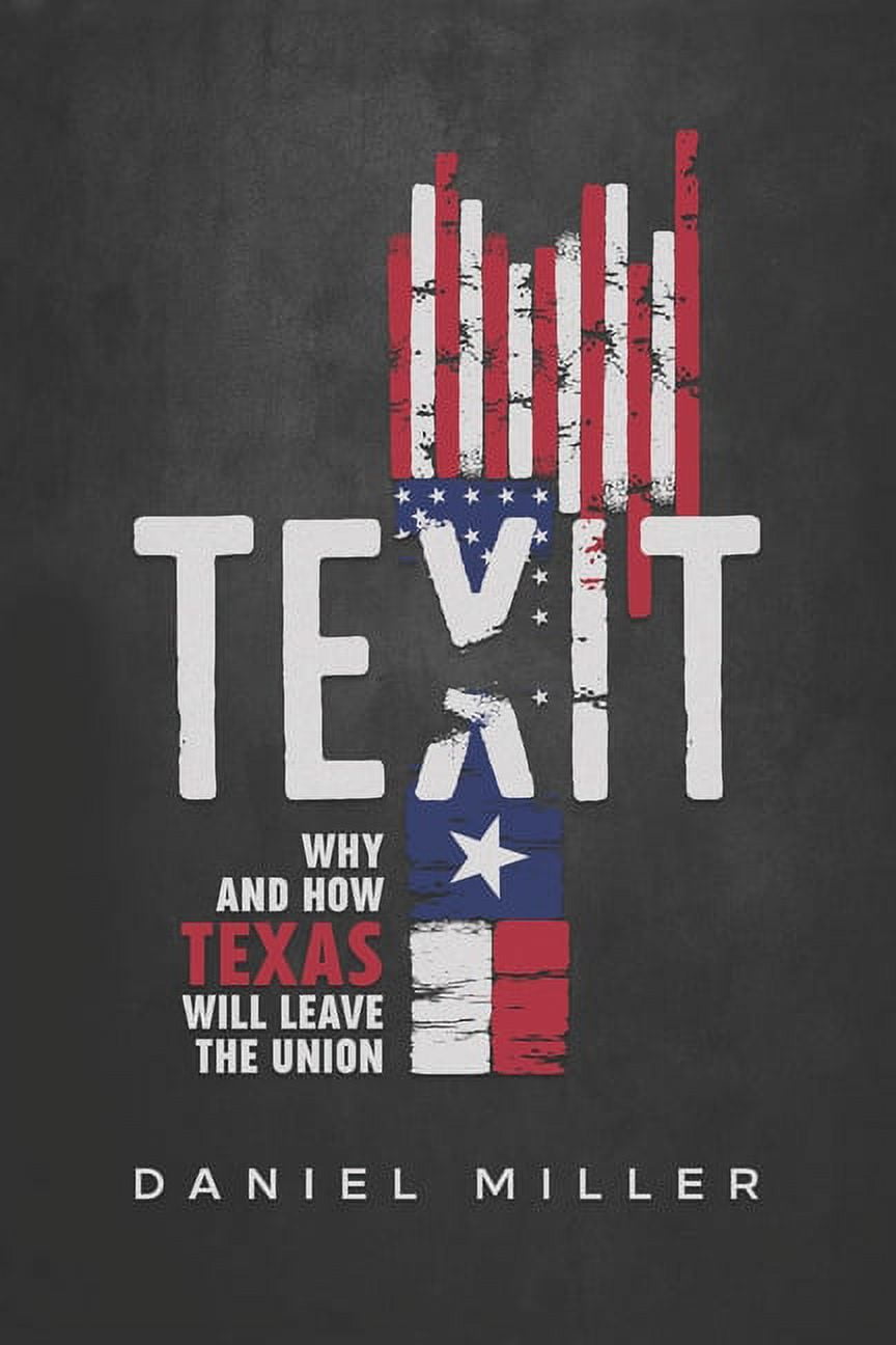 Texit: Why and How Texas Will Leave The Union (Paperback