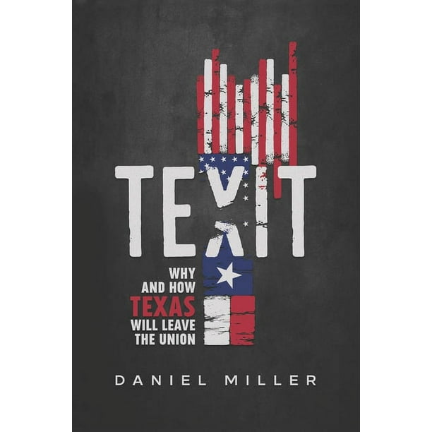 Texit: Why and How Texas Will Leave The Union (Paperback