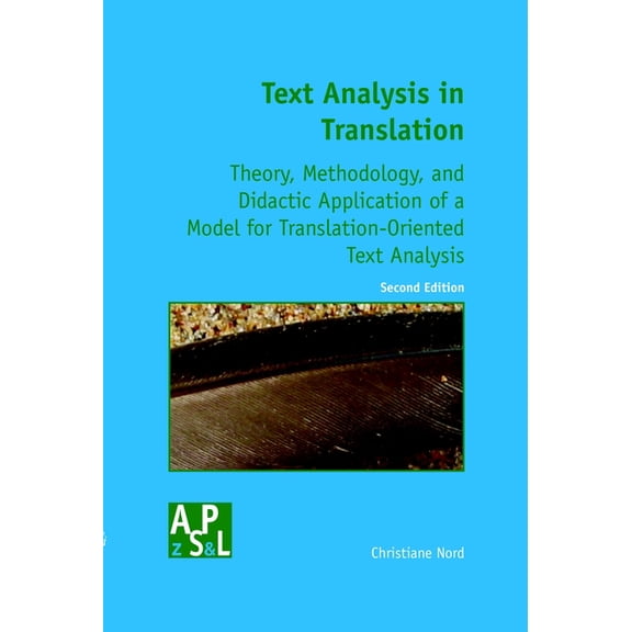 Text Analysis in Translation: Theory, Methodology, and Didactic Application of a Model for Translation-Oriented Text Ana, (Paperback)