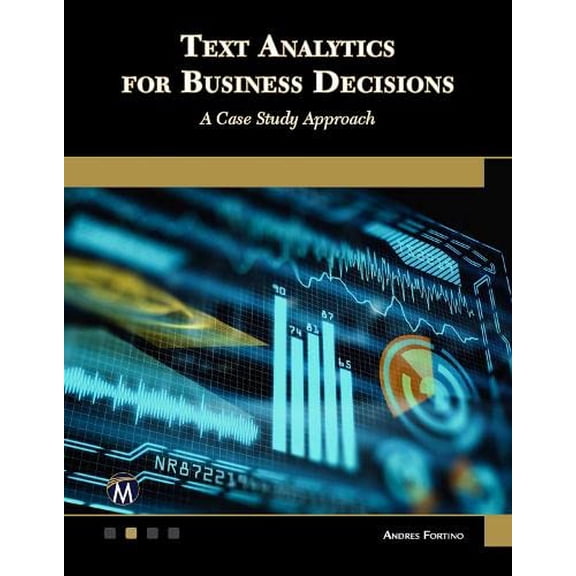 Pre-Owned Text Analytics for Business Decisions: A Case Study Approach (Computer Science) Paperback