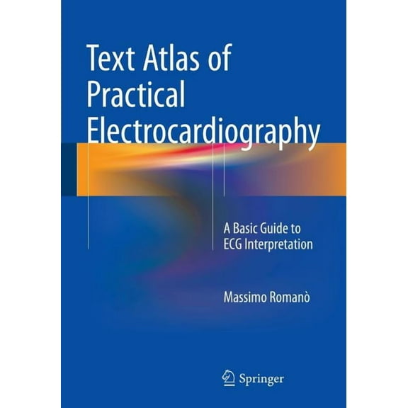 Text Atlas of Practical Electrocardiography: A Basic Guide to ECG Interpretation, (Paperback)