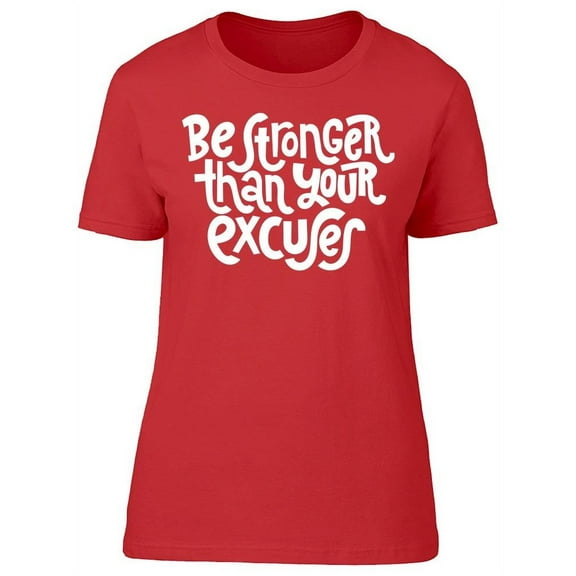 Text: Be Stronger Than.. T-Shirt Women -Image by Shutterstock, Female 3X-Large