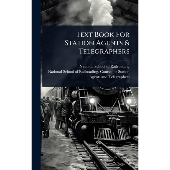 Text Book For Station Agents & Telegraphers, (Hardcover)