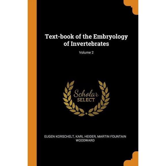 Text-Book of the Embryology of Invertebrates; Volume 2 (Paperback)