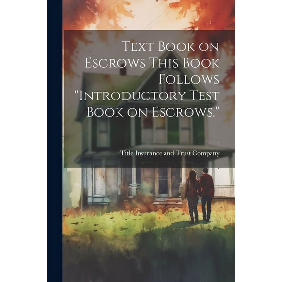 Text Book on Escrows This Book Follows "Introductory Test Book on Escrows." (Paperback)