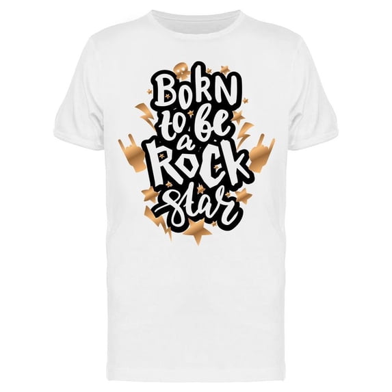 Text: Born To Be A Rockstar Tee Men's -Image by Shutterstock