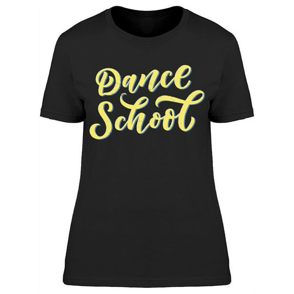 Text: Dance School T-Shirt Women -Image by Shutterstock, Female x-Large