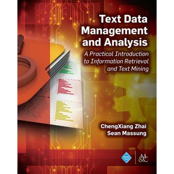 Pre-Owned Text Data Management and Analysis: A Practical Introduction to Information Retrieval and Text Mining (Paperback) 197000116X 9781970001167