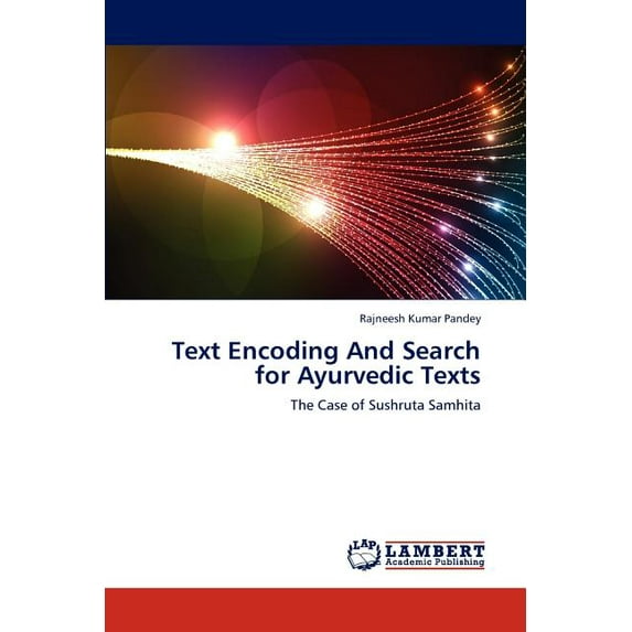 Text Encoding And Search for Ayurvedic Texts (Paperback)