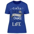 thumbnail image 1 of Text: Every Day Is A Chance To.. T-Shirt Women -Image by Shutterstock, Female Large, 1 of 2