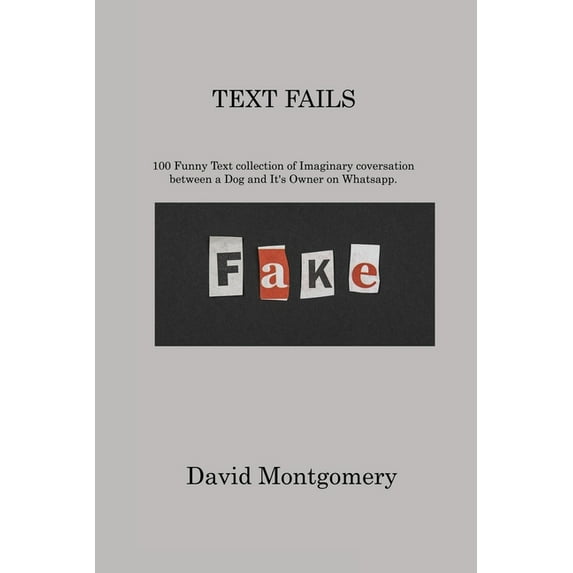 Text Fails: 100 Funny Text collection of Imaginary coversation between a Dog and It's Owner on Whatsapp (Paperback)