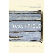 Text + Field: Innovations in Rhetorical Method (Paperback)