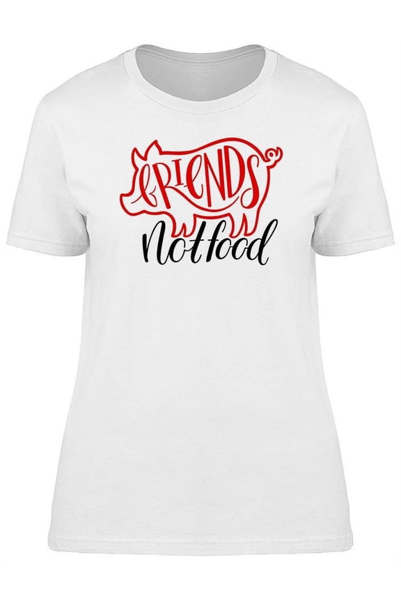 Text: Friends Not Food T-Shirt Women -Image by Shutterstock, Female Medium