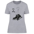 thumbnail image 1 of Text Let's Go Skating With Love T-Shirt Women -Image by Shutterstock, Female Large, 1 of 2
