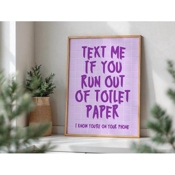 Text Me If You Run Out Of Toilet Paper Sarcastic Poster Art, Unframed Poster