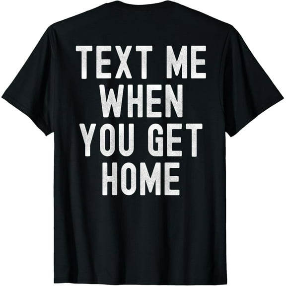 Text Me When You Get Home Dreamer Aesthetic Late Nights T-Shirt