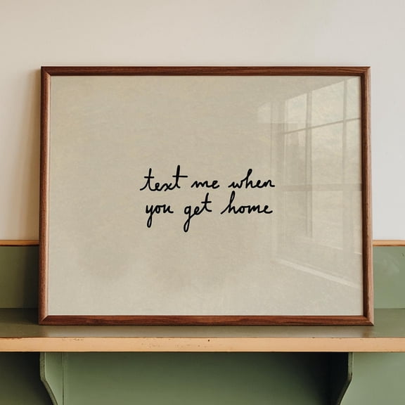 Text Me When You Get Home Print: Trendy Entryway Decor UNFRAMED PAPER POSTER, Home Decor