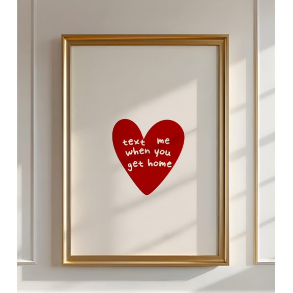 Text Me When You Get Home Quote Decor Wall Art Unframed Paper Print