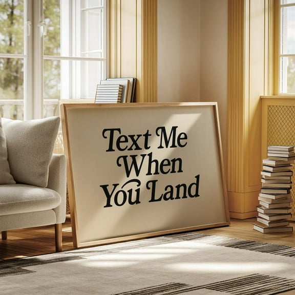 Text Me When You Land Typography Print – Minimalist Travel Quote Wall Art For Modern Or Romantic Spaces Wall Art, Modern Wall Decor, 16x24 UNFRAMED