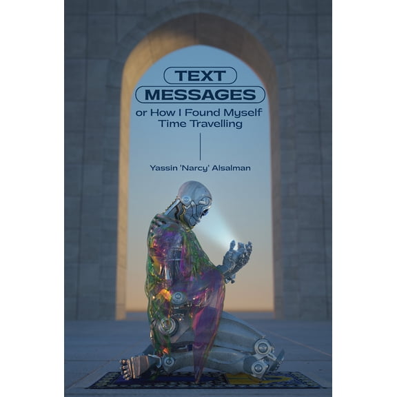 Text Messages: Or How I Found Myself Time Traveling, (Paperback)