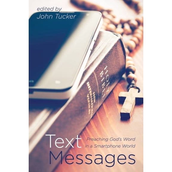 Text Messages: Preaching God's Word in a Smartphone World, (Hardcover)