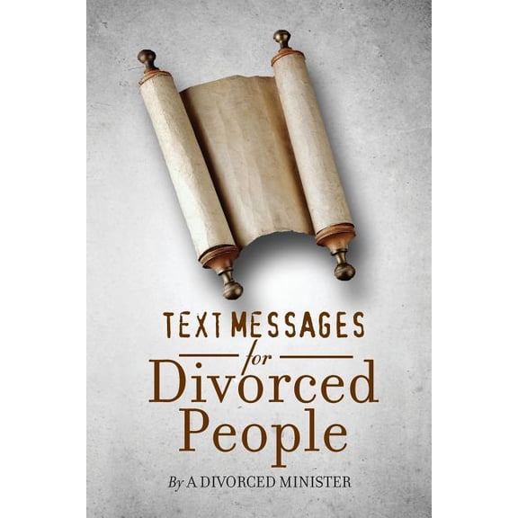 Text Messages for Divorced People: By a divorced minister (Paperback)