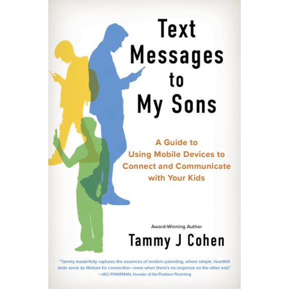 Pre-Owned Text Messages to My Sons: A Guide to Using Mobile Devices to Connect and Communicate with Your Kids, (Paperback)