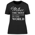thumbnail image 1 of Text: Mother The Most Beautiful T-Shirt Women -Image by Shutterstock, Female Small, 1 of 2