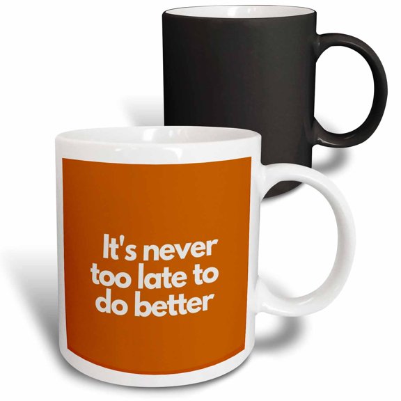 Text Of Its Never Too Late To Do Better, 11oz Magic Transforming Mug