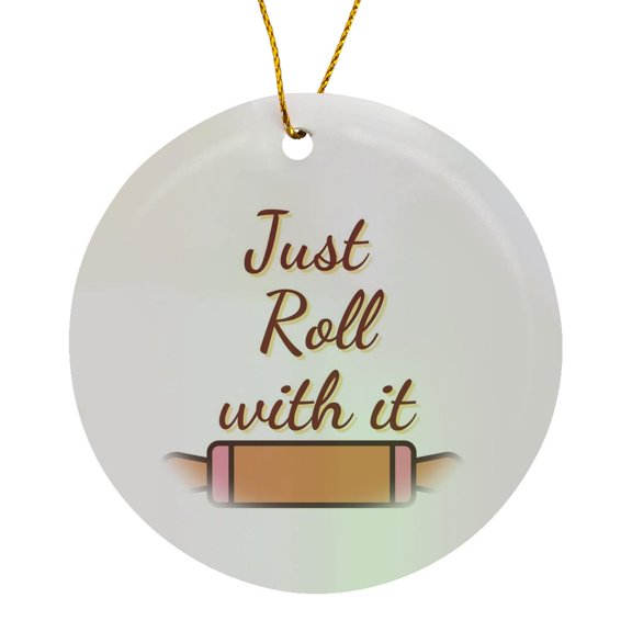 3drose, Text of Just Roll with It, Circle Porcelain Ornament