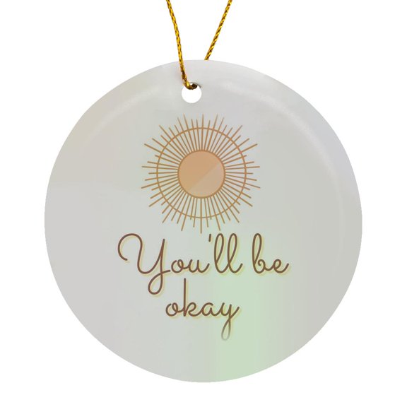 3drose, Text of Youll Be Okay, Circle Porcelain Ornament