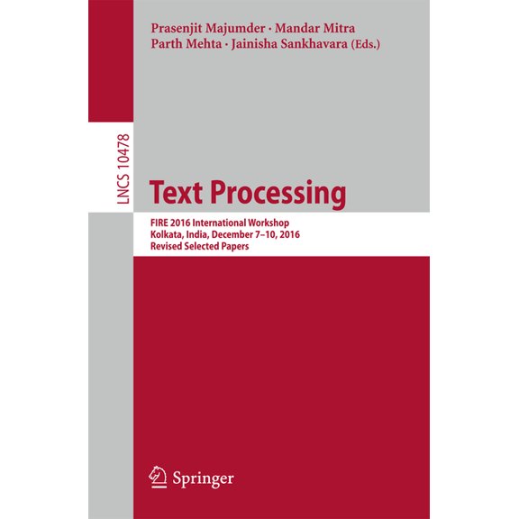 Text Processing: Fire 2016 International Workshop, Kolkata, India, December 7-10, 2016, Revised Selected Papers, (Paperback)