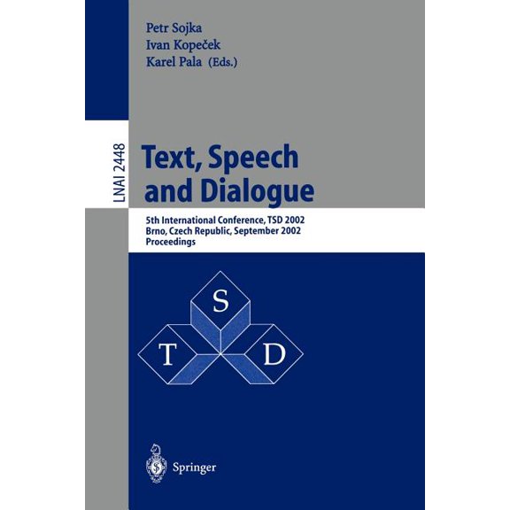 Text, Speech and Dialogue: 5th International Conference, Tsd 2002, Brno, Czech Republic September 9-12, 2002. Proceeding, (Paperback)