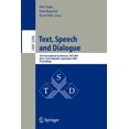 thumbnail image 1 of Text, Speech and Dialogue: 7th International Conference, Tsd 2004, Brno, Czech Republic, September 8-11, 2004, Proceedin, (Paperback), 1 of 1