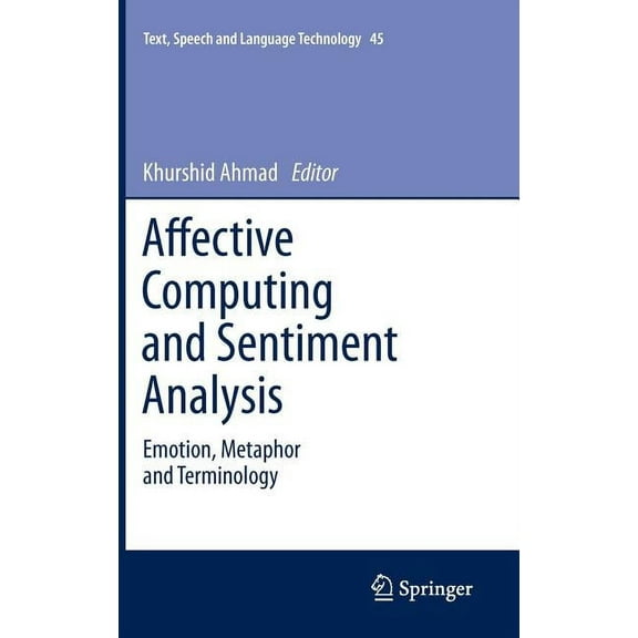 Text, Speech and Language Technology Affective Computing and Sentiment Analysis: Emotion, Metaphor and Terminology, Book 45, (Hardcover)
