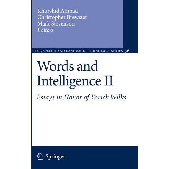 Text, Speech and Language Technology Words and Intelligence II: Essays in Honor of Yorick Wilks, Book 36, (Hardcover)