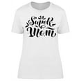 thumbnail image 1 of Text, Super Mom T-Shirt Women -Image by Shutterstock, Female Medium, 1 of 2