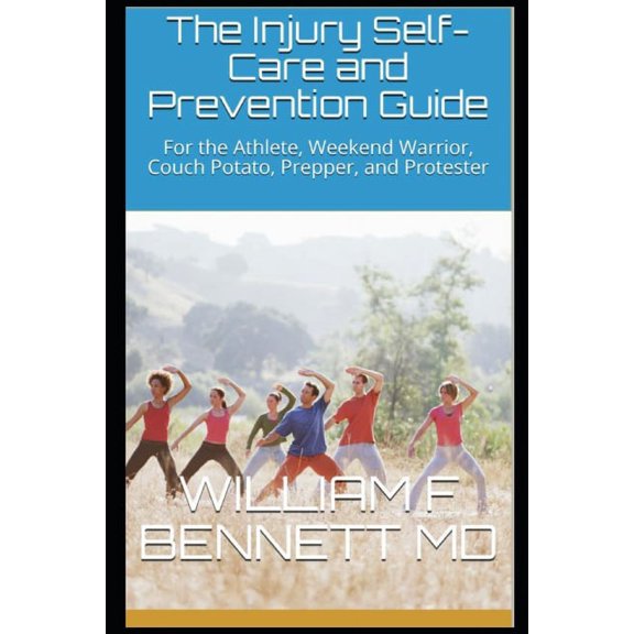 Text The Injury Self-Care and Prevention Guide: For the Athlete, Weekend Warrior, Couch Potato, Prepper, and Protester, Book 1, (Paperback)