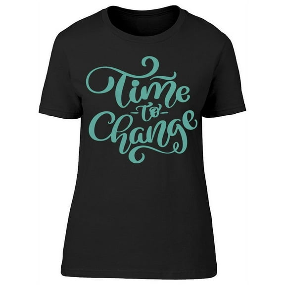 Text: Time To Change  T-Shirt Women -Image by Shutterstock, Female x-Large