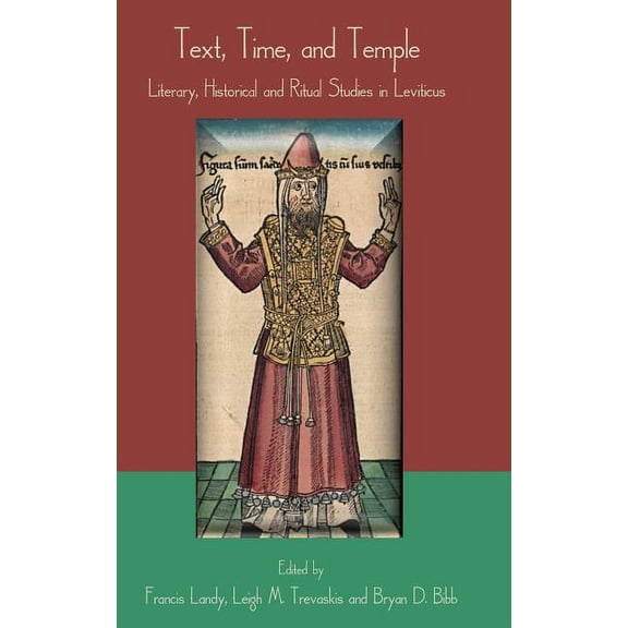 Text, Time, and Temple: Literary, Historical and Ritual Studies in Leviticus, (Hardcover)