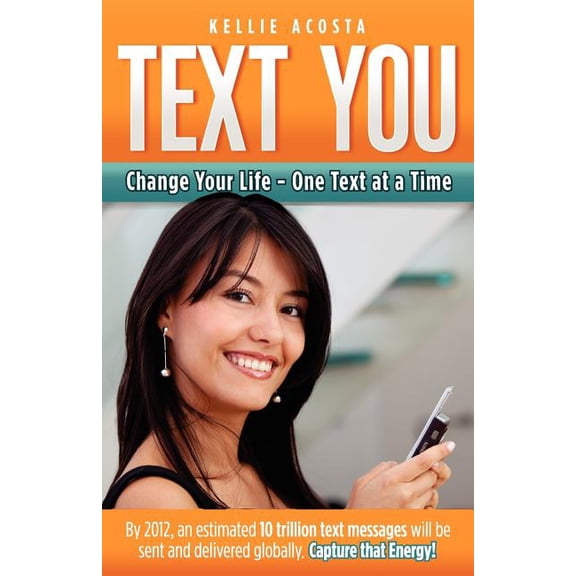 Text You: Change Your Life - One Text at a Time (Paperback)