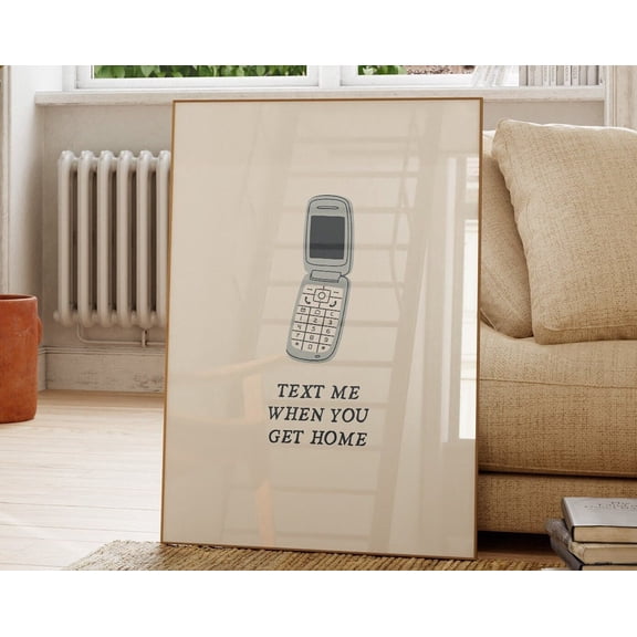 Text Me When You Get Home Print Aesthetic Dorm Decor Trendy Y2K Art Cute Entryway Poster Quirky Apartment Wall Art 1 Print Wall Art, Modern Wall Decor, 8x12 UNFRAMED
