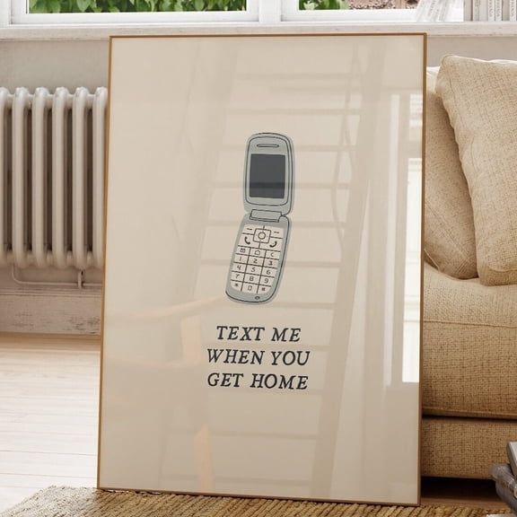 Text Me When You Get Home Print Dorm Decor Trendy Y2K Art Cute Entryway Poster Quirky Apartment Wall Art 1 Print UNFRAMED PAPER POSTER, Home Decor, Vintage Gift, Living Room Dercor