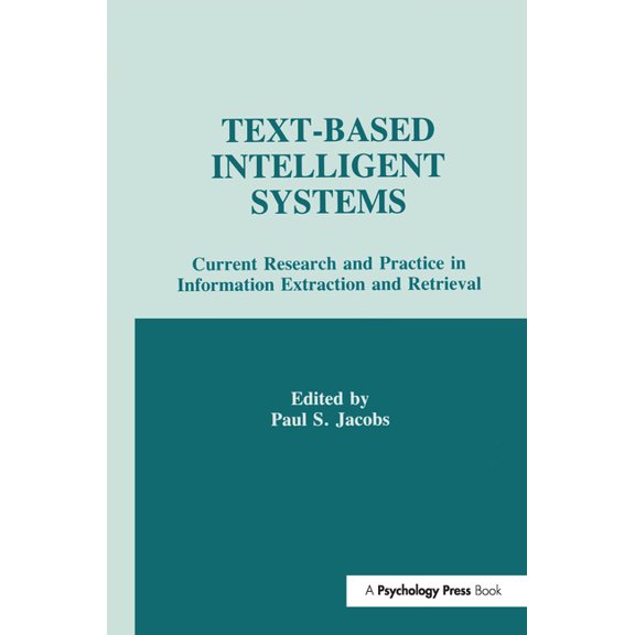 Text-based intelligent Systems: Current Research and Practice in information Extraction and Retrieval, (Paperback)